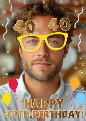 Novelty Glasses 40th Birthday Photo Upload Card