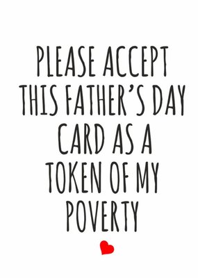 Please Accept This Fathers Day Card As A Sign Of My Poverty Card