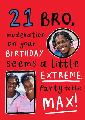 21 Bro Party To The Max Photo Upload Birthday Card