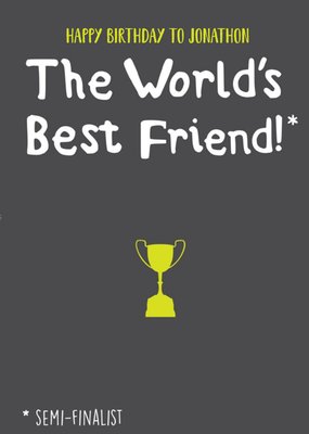 Funny Birthday Card - The world's best friend*