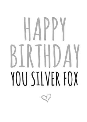 Typographical Happy Birthday You Silver Fox Card