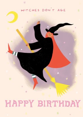 Witches Don't Age Illustrated Witch Flying On Broom Birthday Card