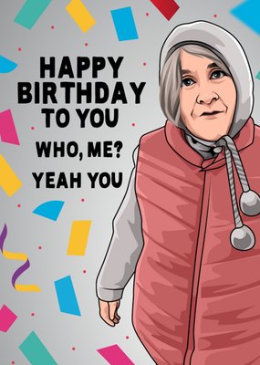 Happy Birthday To You Who Me? Yeah You Card