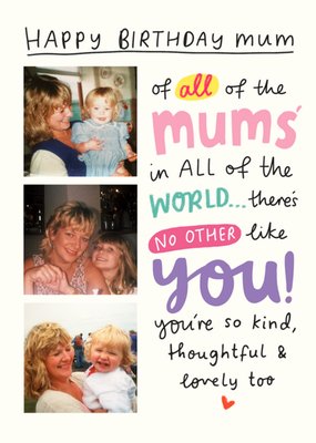 Adoring Mum There's No Other Like You Typographic Happy Birthday Photo Upload Card