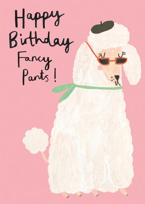 French Poodle Illustrated Happy Birthday Fancy Pants Card