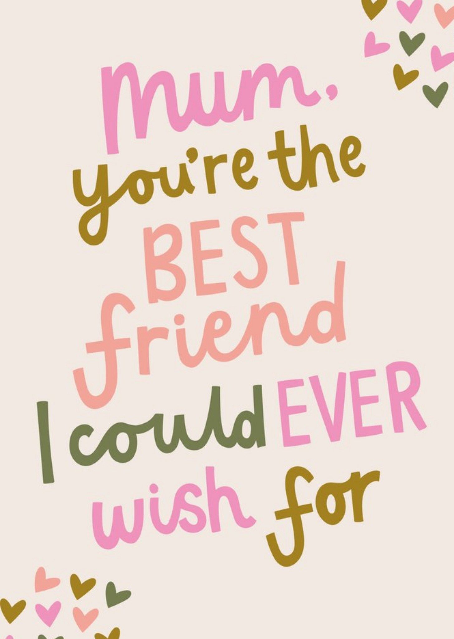 Moonpig Mum You Are The Best Friend I Could Ever Wish For