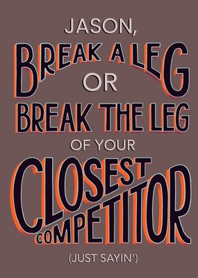 Break A Leg Competitor Personalised Text Card