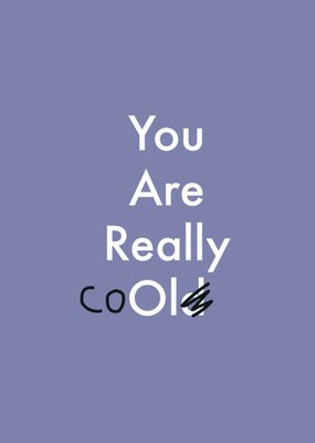 You Are Really Cool Humorous Typographic Birthday Card