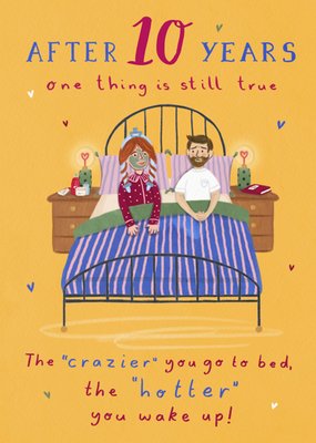 After 10 Years One Thing Is Still True Humourous Anniversary Card
