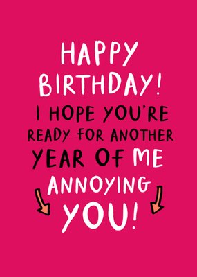 Another Year Of Me Annoying You Happy Birthday Typography Card