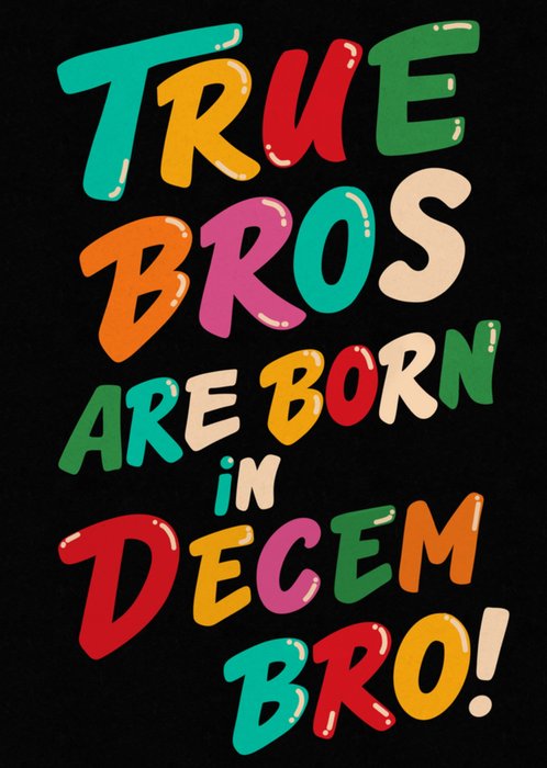 True Bros Are Born In Decem Bro! Birthday Card