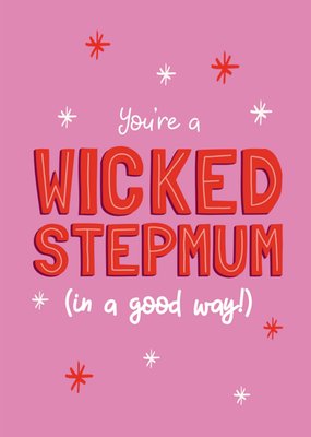 You're A Wicked Stepmum In A Good Way Card