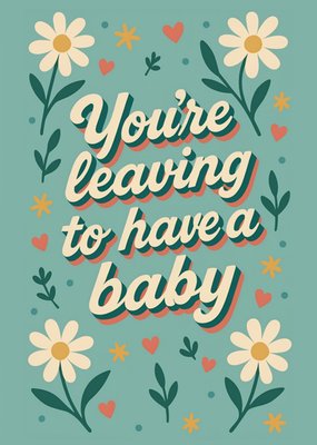 You're Leaving To Have A Baby Typography Card
