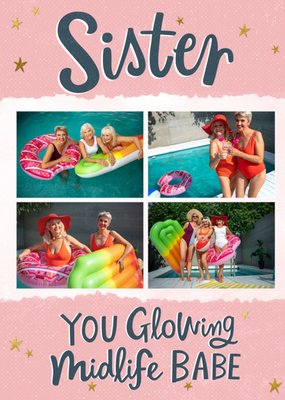 Sister You Glowing Midlife Babe Photo Upload Birthday Card