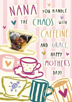 Nana You Handle The Chaos With Caffeine And Grace Illustrated Photo Upload Mother's Day Card