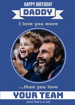 Football Legends Blue I Love You More Than You Love Your Team Father's Day Card