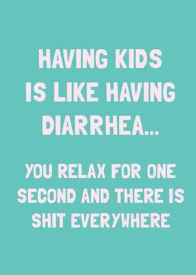 Scribbler Having Kids Is Like Having Diarrhea Typographic New Baby Card