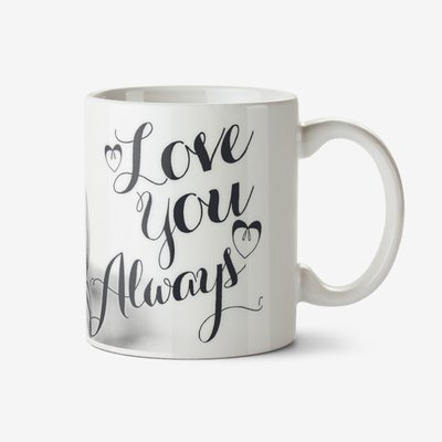 Love You Always Photo Upload Mug