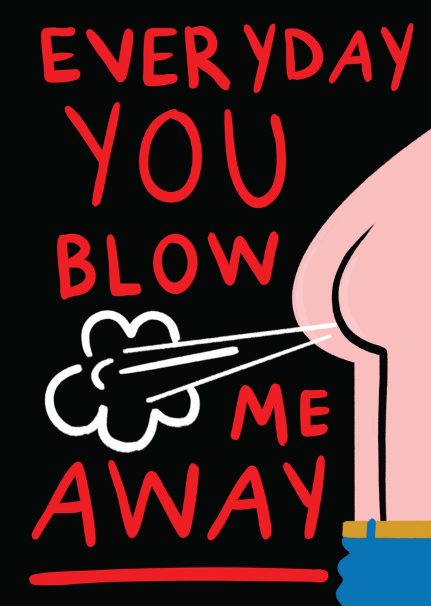 The London Studio Everyday You Blow Me Away Humorous Valentine's Day Card
