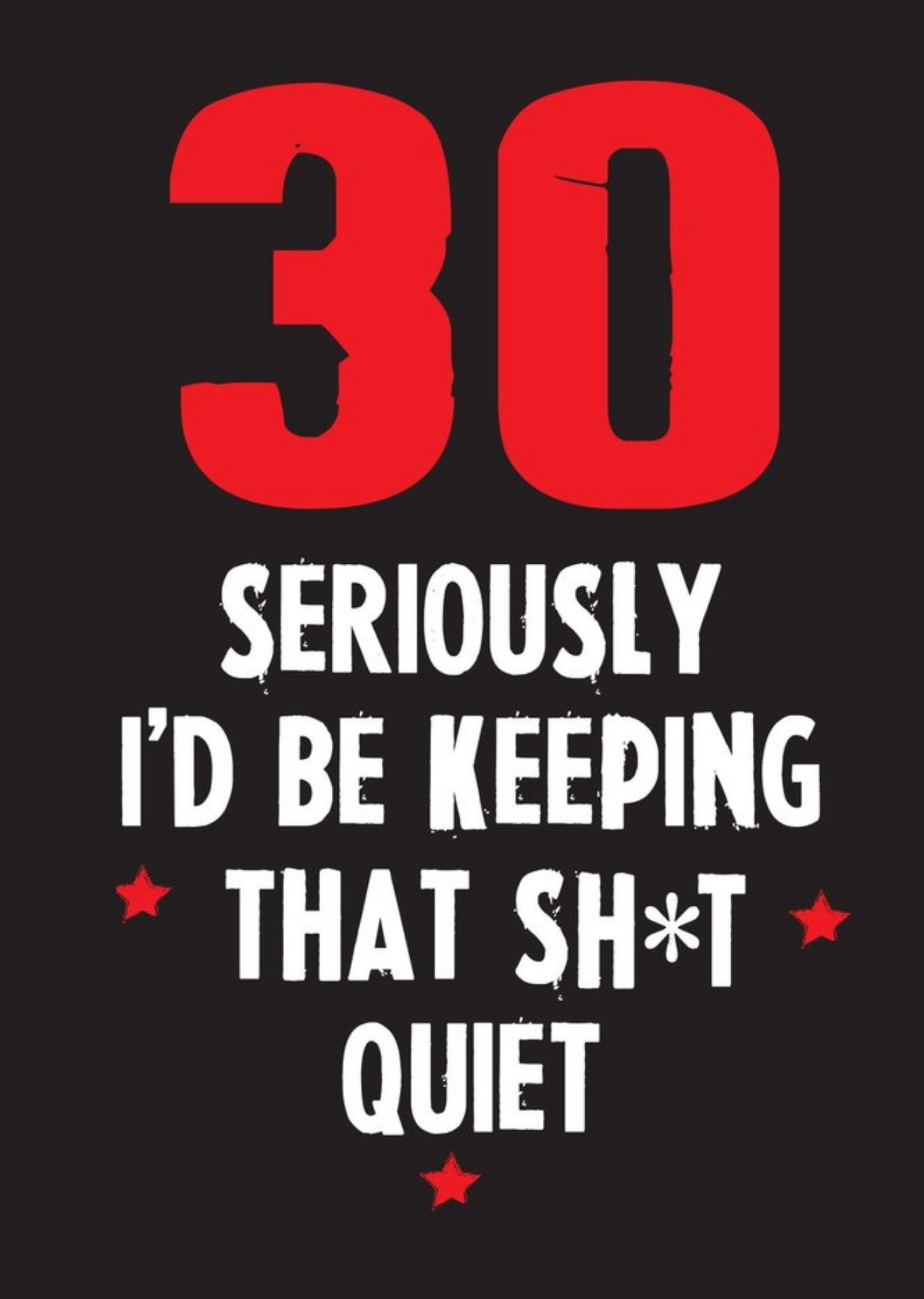 Moonpig Funny Cheeky Chops 30 Seriously Id Be Keeping That Quiet Card