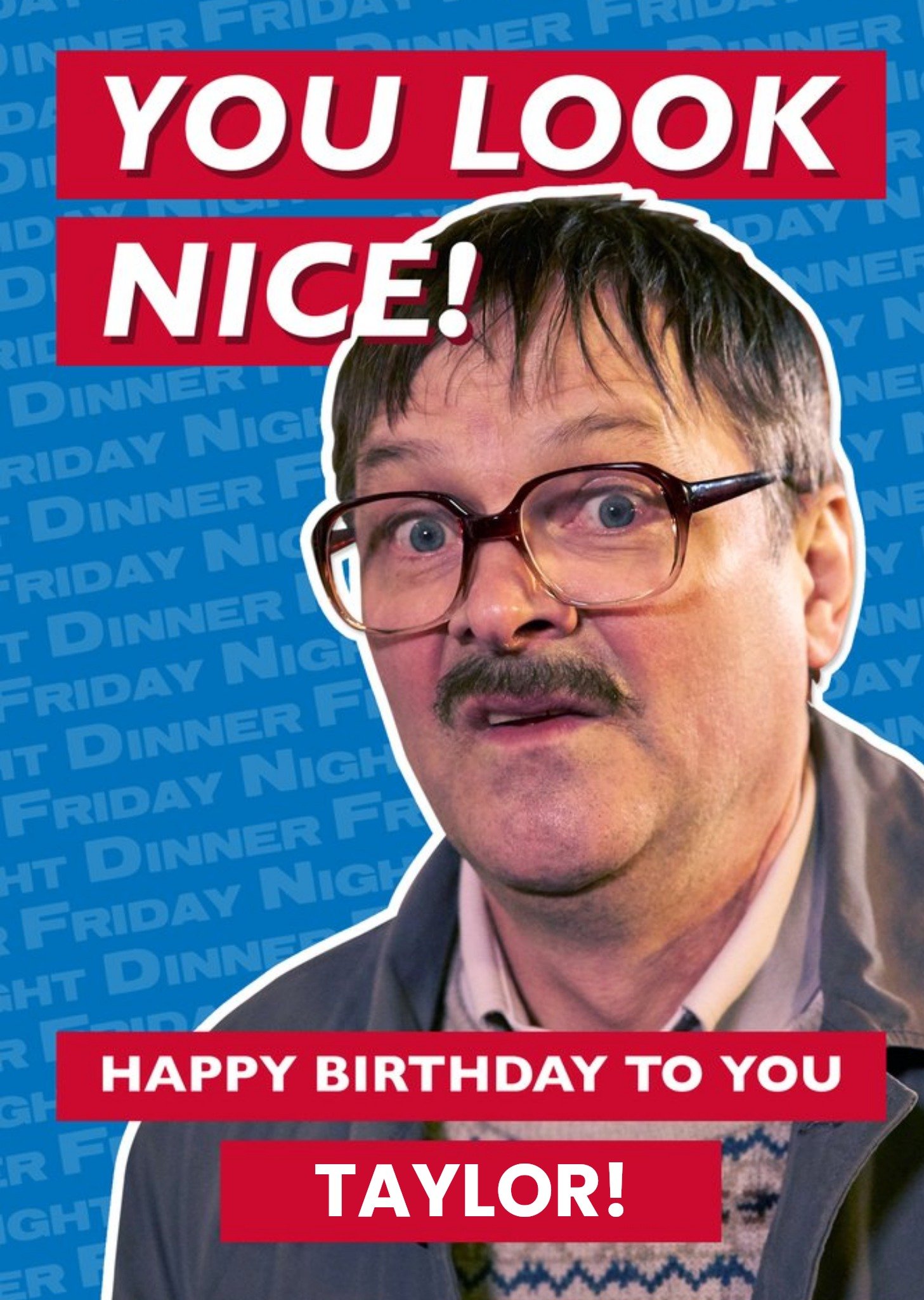 Moonpig Friday Night Dinner Jim You Look Nice Birthday Card