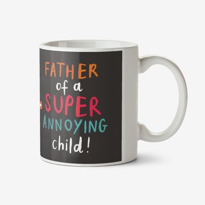Super Annoying Child Photo Upload Father's Day Mug