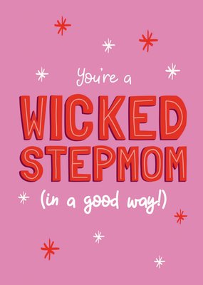 You're A Wicked Stepmom In A Good Way Illustrated Typography Mother’s Day Card