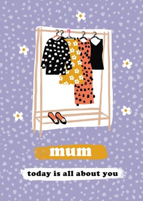 So Groovy Mum Today Is All About You Clothes Rail Shoes Birthday Card