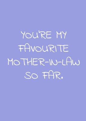 Youre My Favourite Mother-In-Law Fo Far Card