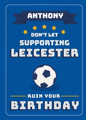 Football Legends Don't Let Supporting Leicester Ruin Your Birthday Card