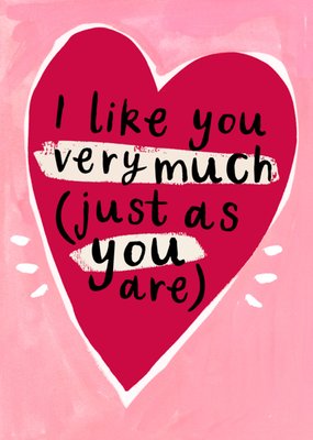 I Like You Very Much Just As You Are Romantic Card