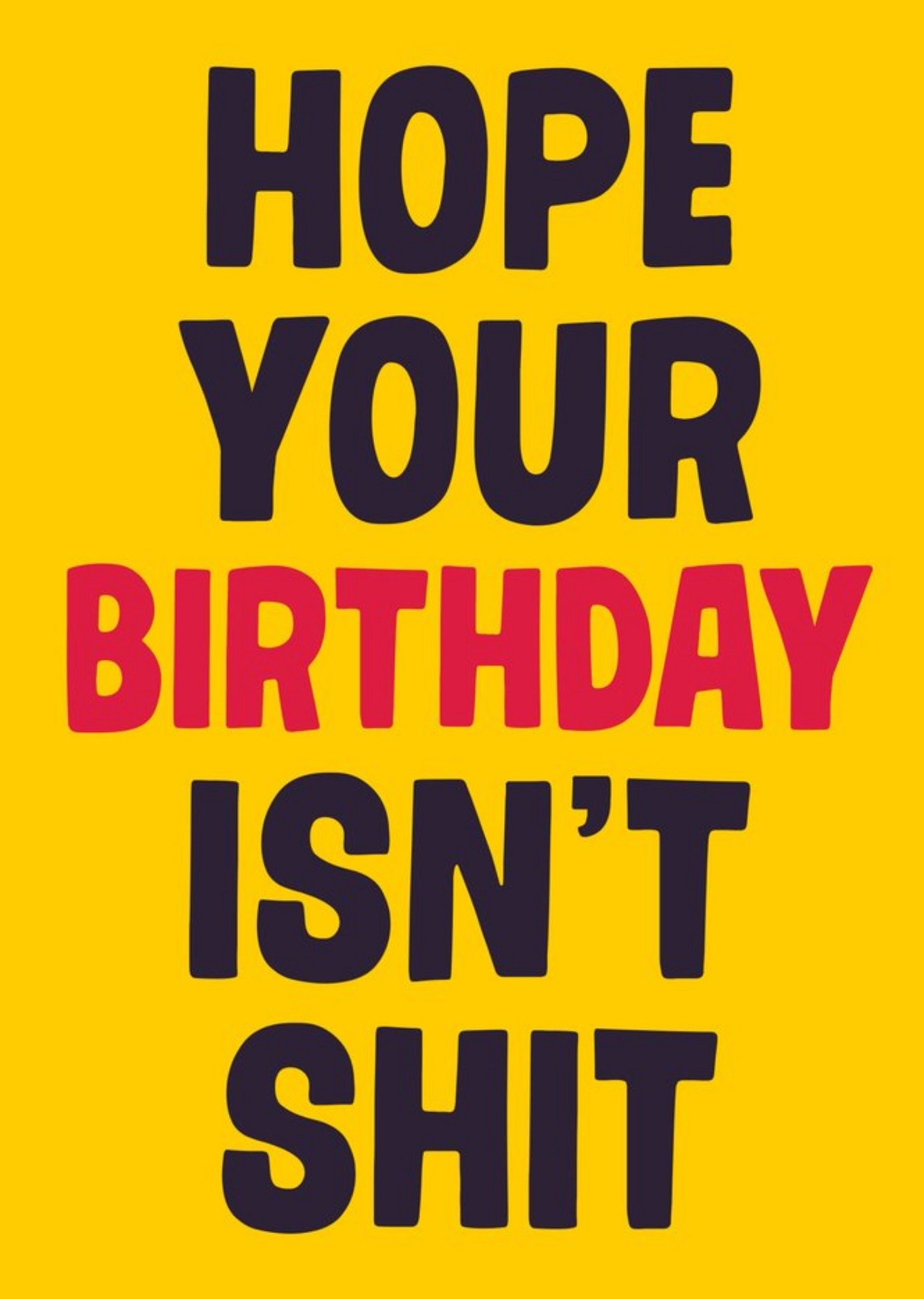 Moonpig Dean Morris Hope Your Birthday Isn't Shit Birthday Card