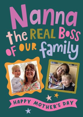 Nanna The Real Boss Of Our Family Photo Upload Mother’s Day Card