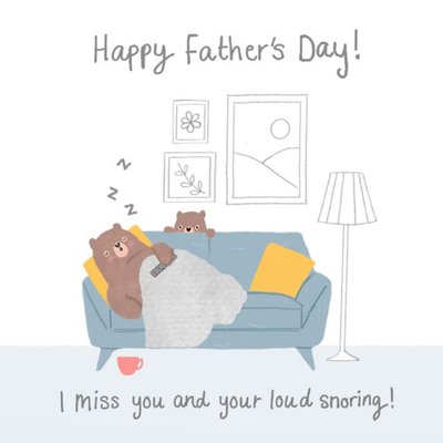 Sleeping Bear Happy Father's Day I Miss You And Your Loud Snoring Card