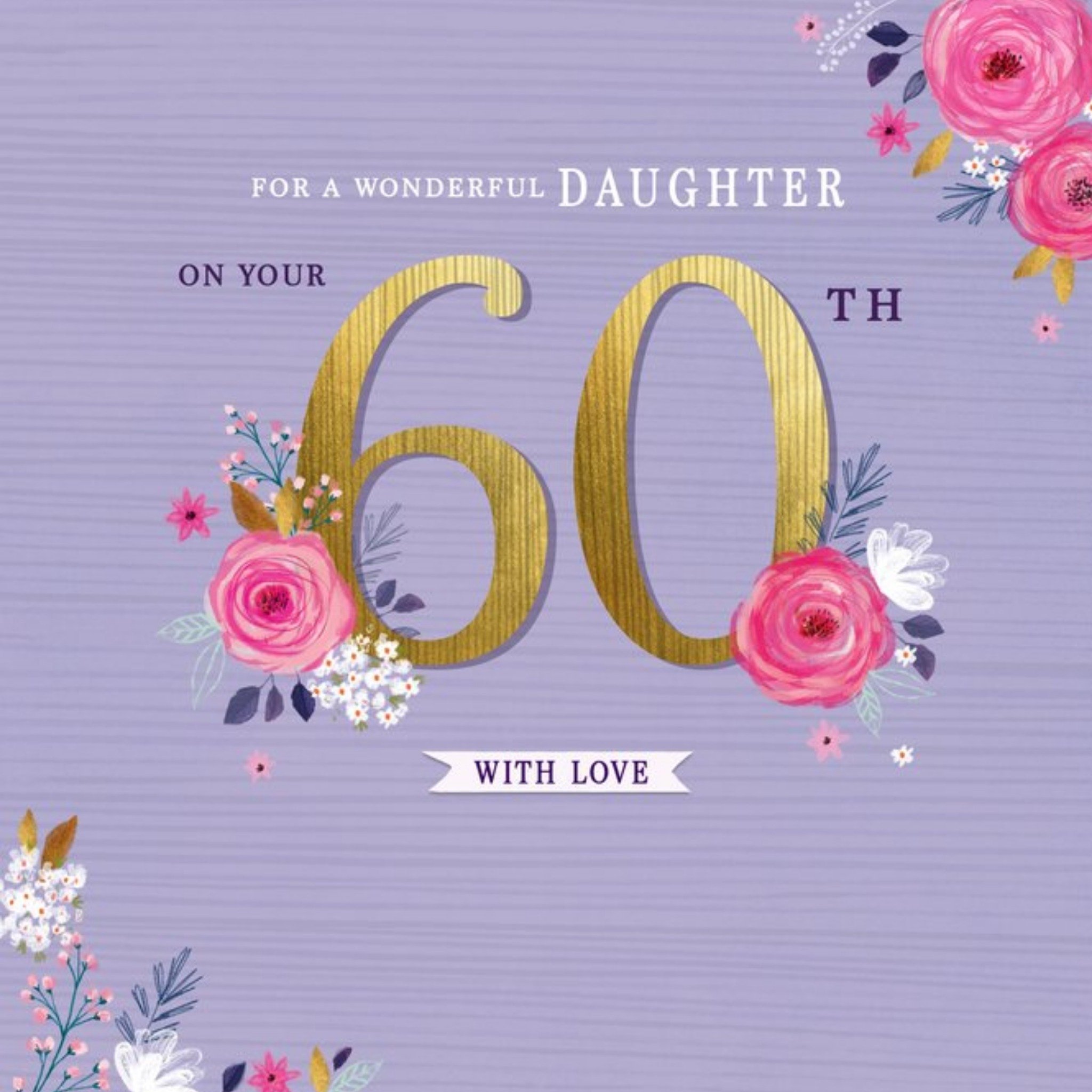 Moonpig Floral For A Wonderful Daughter 60th With Love Birthday Card