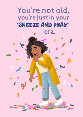 Funny Sneeze And Pray Old Age Joke Birthday Card