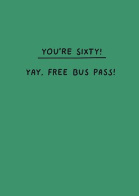 Scribbler You're Sixty Yay Free Bus Pass Typographic Birthday Card