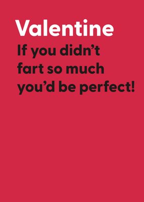 If You Didn't Fart So Much You'd Be Perfect! Valentine's Day Card