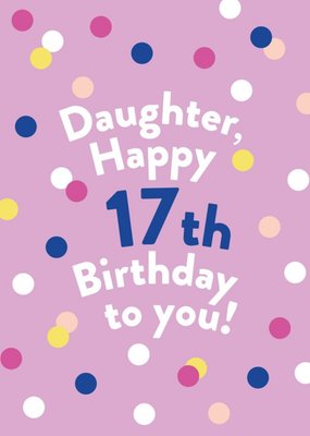 Illustrated Modern Design Spots Daughter Happy 17th Birthday To You