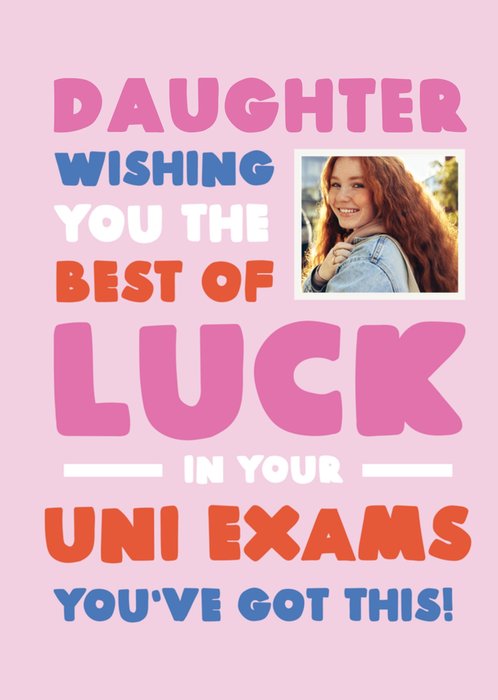 You've Got This Best Of Luck Daughter University Exams Card