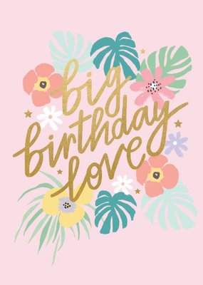 Floral Big Birthday Love Card