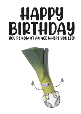 Funny Photographic At An Age Where You Leek Birthday Card