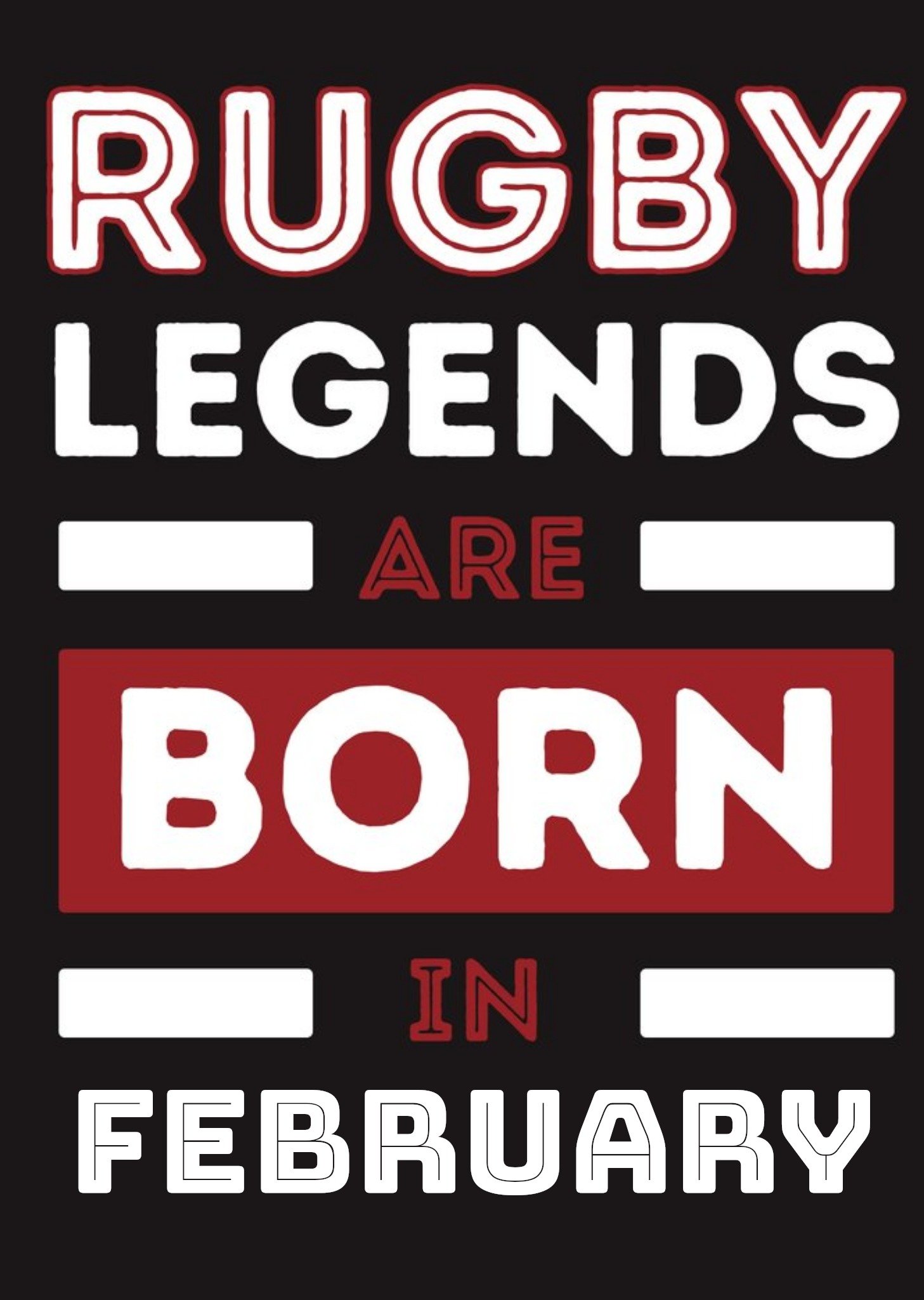 Moonpig Funny Rugby Legends Are Born In February Birthday Card