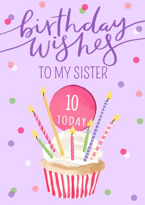 Okey Dokey Illustrated Cupcake Sister 10 Today Birthday Card