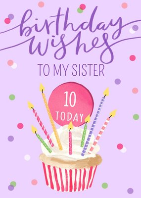 Okey Dokey Illustrated Cupcake Sister 10 Today Birthday Card
