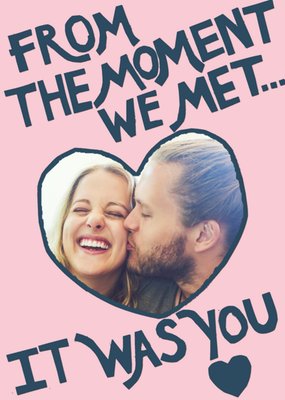 Cute From The Moment We Met It Was You Heart Shaped Frame Photo Upload Valentine's Day Card