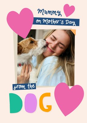 Love and Joy Mummy On Mother's Day From The Dog Love Hearts Photo Upload Mother's Day Card