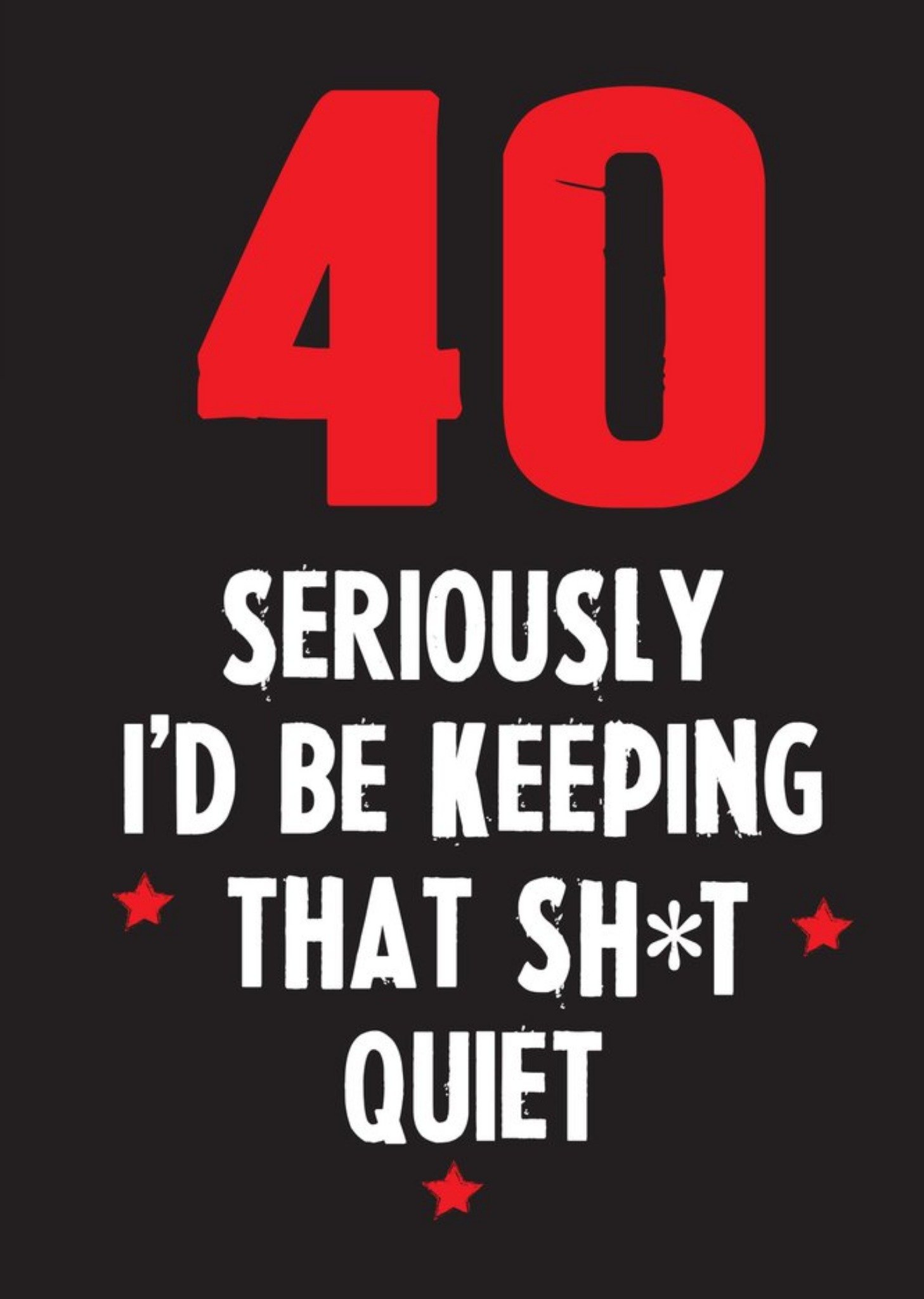 Moonpig Funny Cheeky Chops 40 Seriously Id Be Keeping That Quiet Card