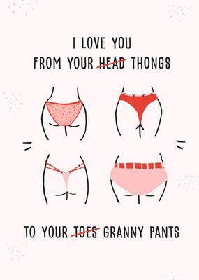 I Love You From Your Thongs To Your Granny Pants Valentine's Day Card