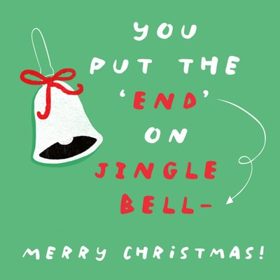 You Put The 'End' On Jingle Bell Christmas Card